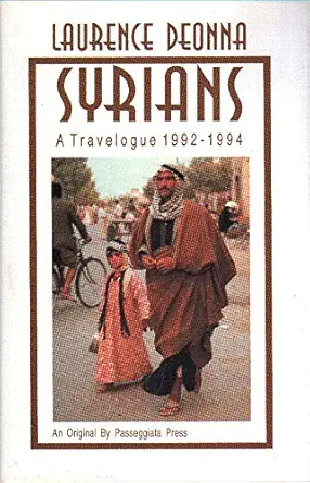 syrians a travelogue 1992 1994 1st edition laurence deonna ,christopher snow 1578890411, 978-1578890415