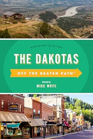 the dakotas off the beaten patha discover your fun 1st edition mike whye 1493044184, 978-1493044184