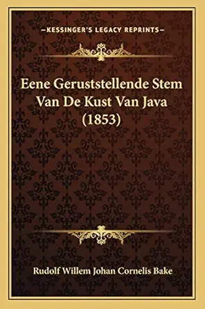 eene geruststellende stem van de kust van java 1st edition rudolf willem johan cornelis bake 1167430883,