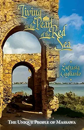 living on the pearl of the red sea the unique people of massawa 1st edition eufrasia gagliardo 1925049361,