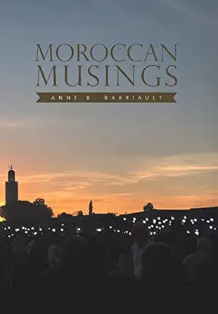 moroccan musings 1st edition anne b barriault 148363406x, 978-1483634067