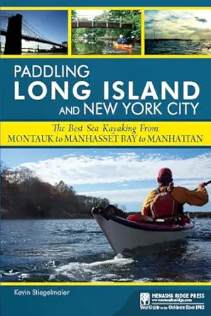 paddling long island and new york city the best sea kayaking from montauk to manhasset bay to manhattan 1st