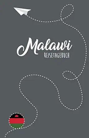 malawi reisetagebuch zum selberschreiben ausfa 1/4llen und gestalten 1st edition malawi reisebuch 1086733487,