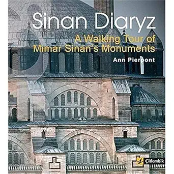 sinan diaryz a walking tour of mimar sinans monuments 1st edition ann pierpont 9944424080, 978-9944424080