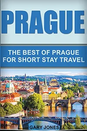 prague the best of prague for short stay travel 1st edition gary jones 1536887447, 978-1536887440