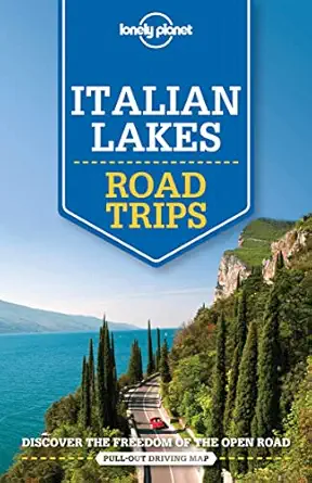 lonely planet italian lakes road trips 1st edition lonely planet ,cristian bonetto ,belinda dixon ,duncan