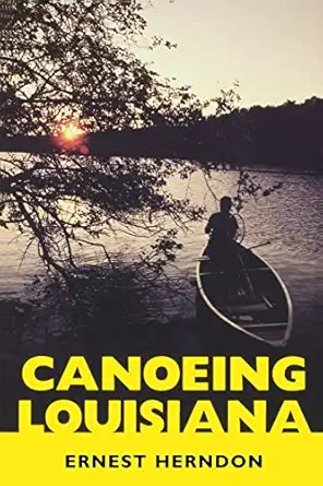 canoeing louisiana 1st edition ernest herndon 1578064260, 978-1578064267