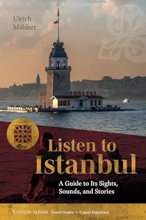 listen to istanbul a guide to its sights sounds and stories colour paperback 1st edition ulrich ma hlert