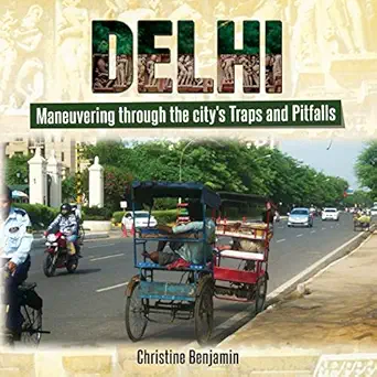 the book on delhi maneuvering through the citys traps and pitfalls 1st edition christine benjamin ,amar nath
