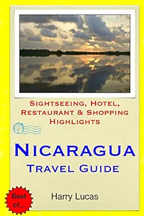 nicaragua travel guide sightseeing hotel restaurant and shopping highlights 1st edition harry lucas