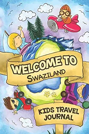welcome to swaziland kids travel journal 6x9 children travel notebook and diary i fill out and draw i with