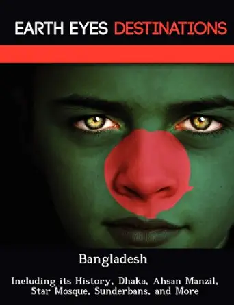 bangladesh including its history dhaka ahsan manzil star mosque sunderbans and more 1st edition darwin maron