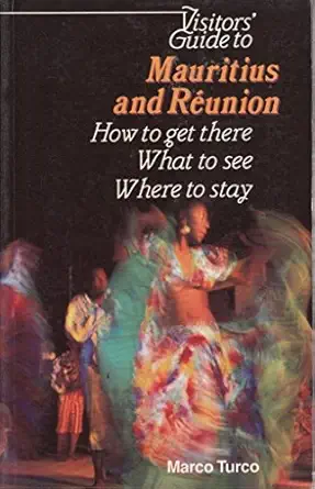 visitors guide to mauritius and reunion how to get there what to see where to stay 1st edition marco turco