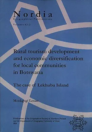 rural tourism development and economic diversification for local communities in botswana the case of lekhubu