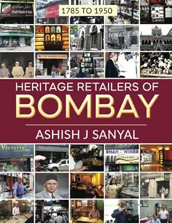 heritage retailers of bombay 1785 to 1950 1st edition ashish j sanyal 1638866139, 978-1638866138