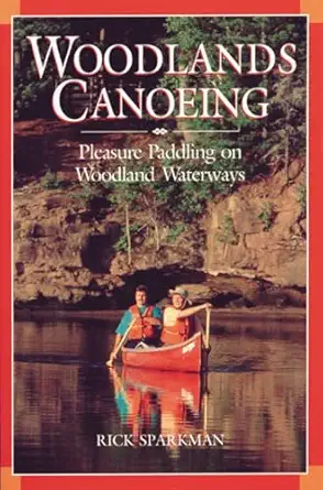 woodlands canoeing pleasure paddling on woodland waterways 1st edition rick sparkman 0864922345,