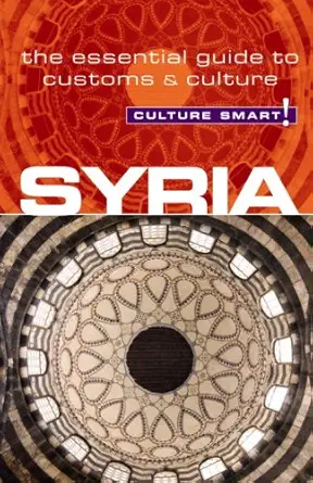 syria culture smart the essential guide to customs and culture 1st edition catherine lincoln 1857334868,