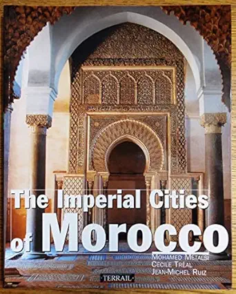 the imperial cities of morocco 1st edition mohomed metalsi ,cecile treal ,jean michel ruiz 2879392241,