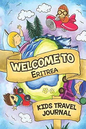 welcome to eritrea kids travel journal 6x9 children travel notebook and diary i fill out and draw i with