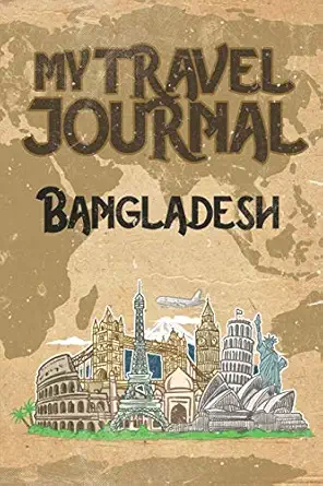 my travel journal bangladesh 6x9 travel notebook or diary with prompts checklists and bucketlists perfect