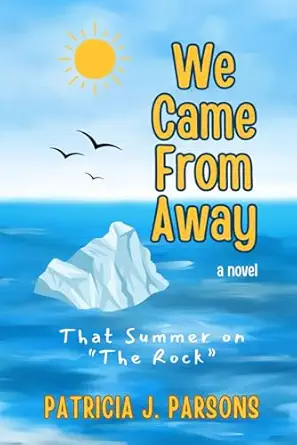 we came from away that summer on the rock 1st edition patricia j parsons 1998358011, 978-1998358014