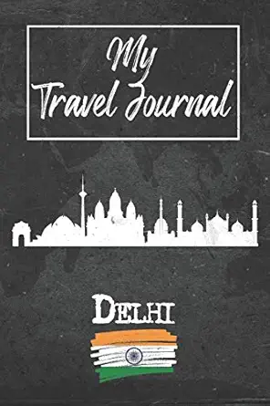 my travel journal delhi 6x9 travel notebook or diary with prompts checklists and bucketlists perfect gift for