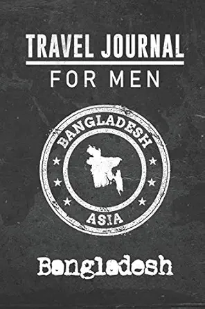 travel journal for men bangladesh 6x9 travel notebook or diary with prompts checklists and bucketlists