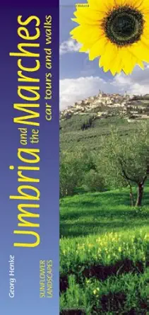 sunflower landscapes of umbria and the marches a countryside guide car tours and walks 1st edition georg
