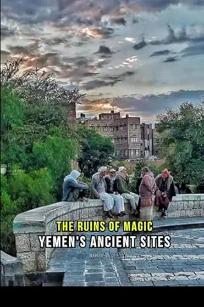 the ruins of magic yemens ancient sites 1st edition ola jay 544694545x, 978-5446945450