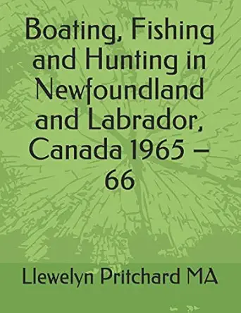 boating fishing and hunting in newfoundland and labrador canada 1965 a 66 1st edition llewelyn pritchard ma