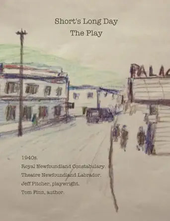 shorts long day the play royal newfoundland constabulary 1940s 1st edition tom finn ,jeff pitcher 1985122928,