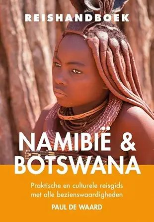 namibia and botswana praktische en culturele reisgids met alle bezienswaardigheden 1st edition paul de waard