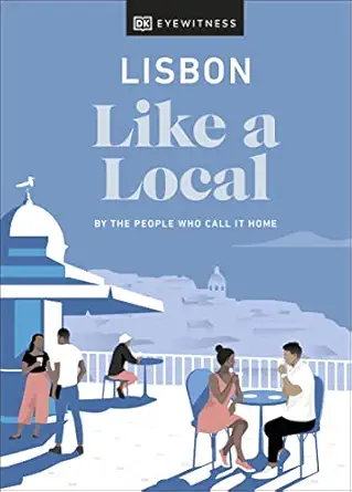 lisbon like a local by the people who call it home 1st edition lucy bryson ,joana taborda ,dk travel