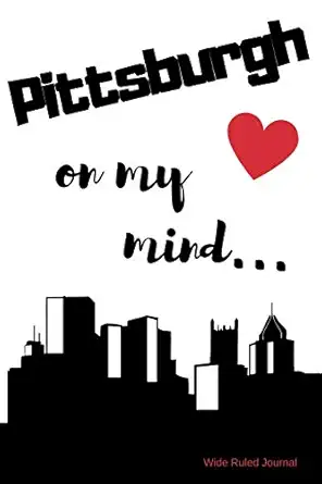pittsburgh on my mind wide ruled journal pittsburgh nostalgia 108 page wide ruled journal 6x9 inches for note