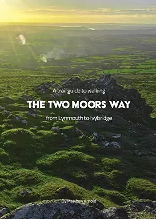 a trail guide to walking the two moors way from lynmouth to ivybridge 1st edition matthew arnold ,scarlett