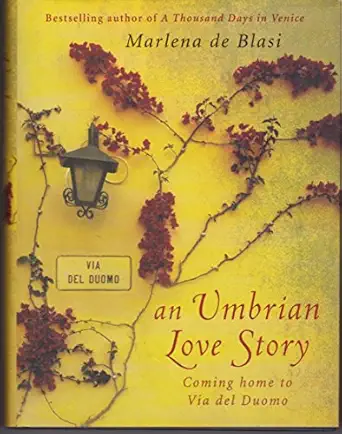 an umbrian love story coming home to via del duomo 1st edition marlena de blasi 1741149940, 978-1741149944
