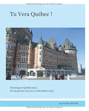 tu vera quabec chroniques quabacoises du 24 janvier 2013 au 12 dacembre 2015 1st edition famille potier