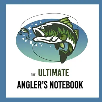 the ultimate anglers notebook fishing log and journal 1st edition wildrose media 1096544156, 978-1096544159