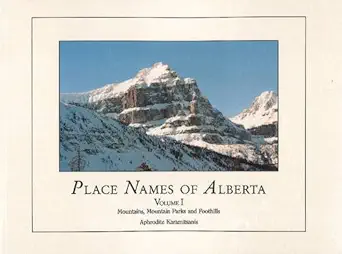 place names of alberta vol i mountains parks and foothills 1st edition aphrodite karamitsanis 0919813739,