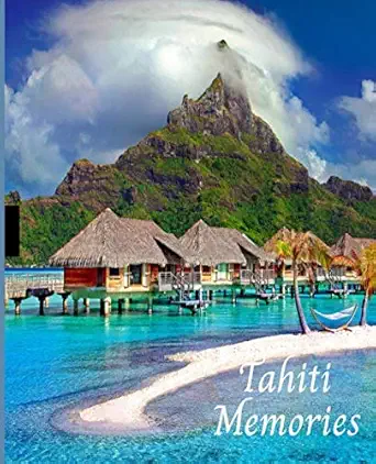 tahiti memories blank travel journal to write in notebook for vacation to french polyonesia and bora bora 1st