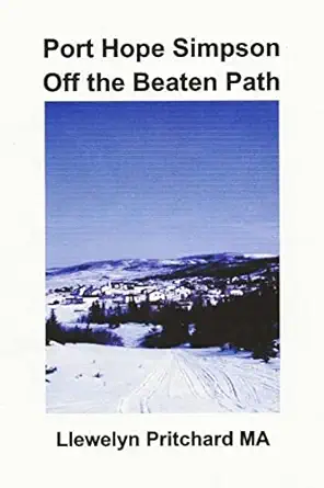 port hope simpson off the beaten path newfoundland and labrador canada 1st edition llewelyn pritchard ma