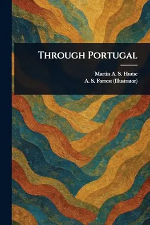 through portugal 1st edition martin a s ,a s forrest 1023440776, 978-1023440776