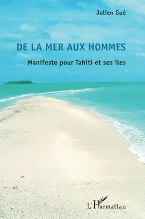de la mer aux hommes manifeste pour tahiti et ses ales 1st edition julien gua c 234317573x, 978-2343175737