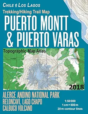 trekking/hiking trail map puerto montt and puerto varas alerce andino national park reloncavi lago chapo