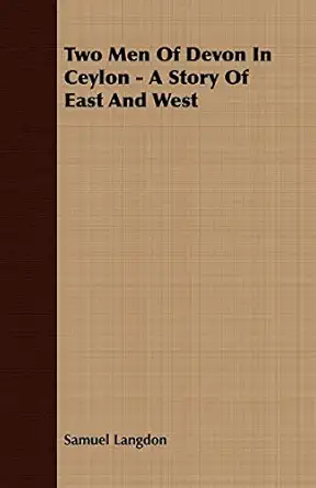 two men of devon in ceylon a story of east and west 1st edition samuel langdon 1409792455, 978-1409792451