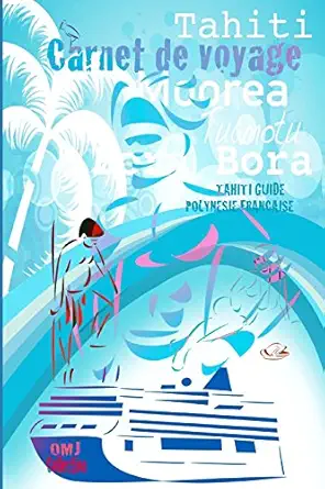 tahiti guide carnet de voyage polynasie frana aise guide polynasie frana aise carnet de voyage guide