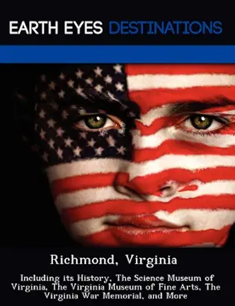richmond virginia including its history the science museum of virginia the virginia museum of fine arts the