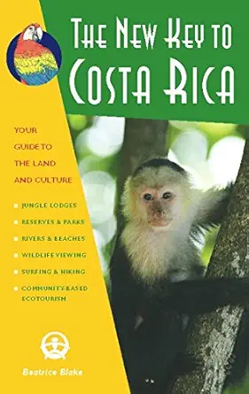 the new key to costa rica a wild and crazy guide to celebrating your true self 1st edition beatrice blake