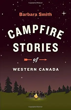 campfire stories of western canada 1st edition barbara smith 1772031127, 978-1772031126