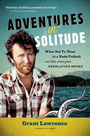 adventures in solitude what not to wear to a nude potluck and other stories from desolation sound abridged